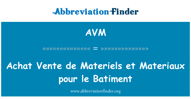 AVM: ACHAT Vente de uiskudeta ja Materiaux pour le Batiment