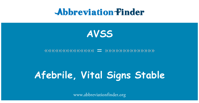 AVSS: Afebrile, vitalne znake stabilno