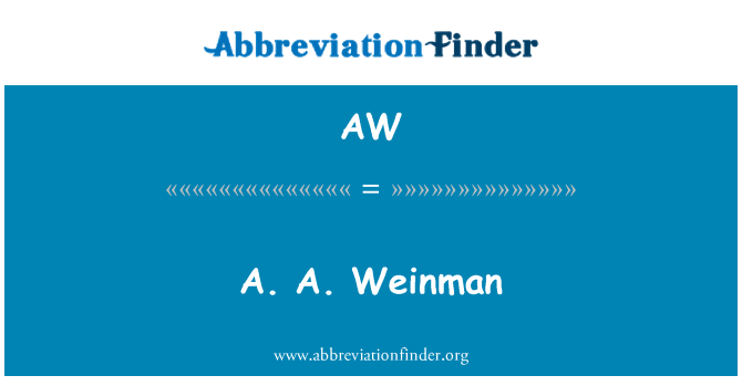 AW: A. A. Weinman