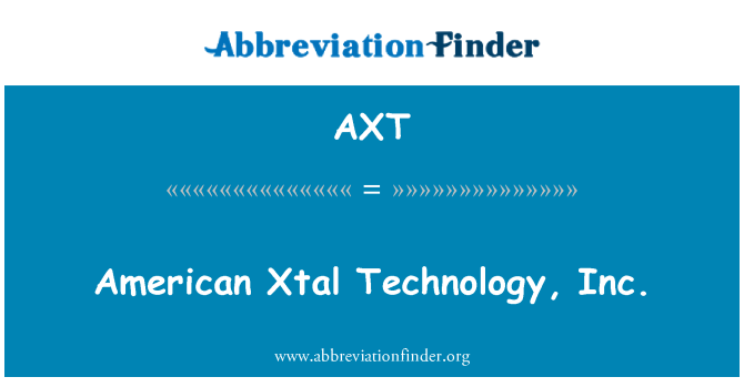 AXT: อเมริกัน Xtal เทคโนโลยี inc