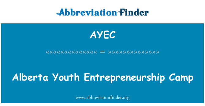 AYEC: Alberta Youth Entrepreneurship Camp