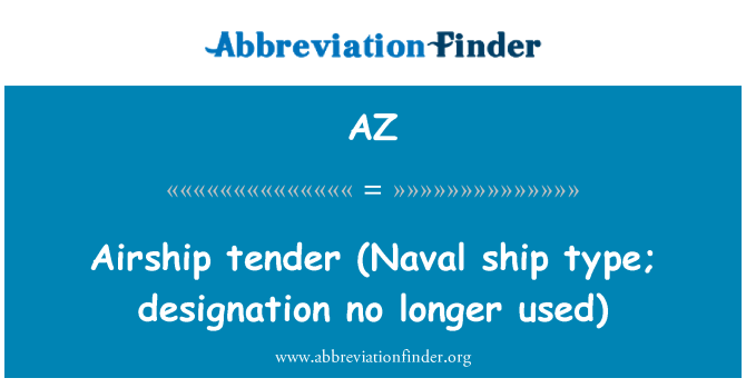 AZ: Airship tender (Naval ship type; designation no longer used)