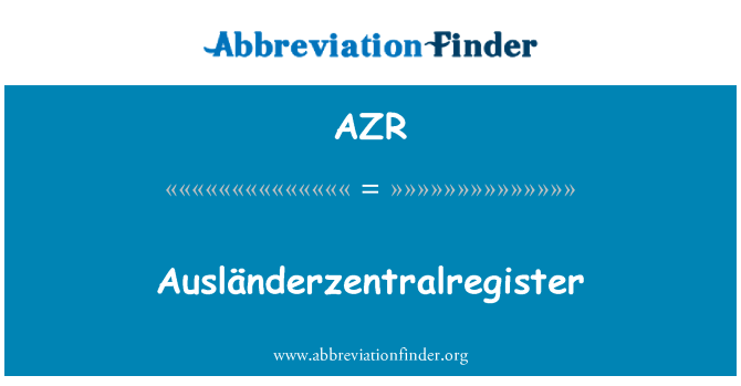 AZR: AuslÃ¤nderzentralregister