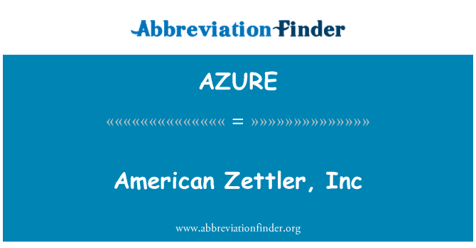 AZURE: American Zettler, Inc