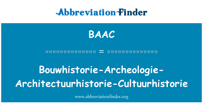 BAAC: Bouwhistorie-Archeologie-Architectuurhistorie-Cultuurhistorie