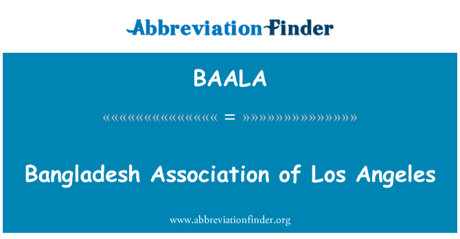BAALA: Bangladeshin Association of Los Angeles
