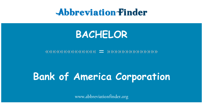 BACHELOR: Bank of America Corporation