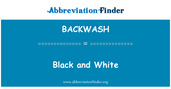 BACKWASH: Černá a bílá