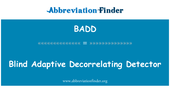 BADD: Slepá adaptivní Decorrelating detektor