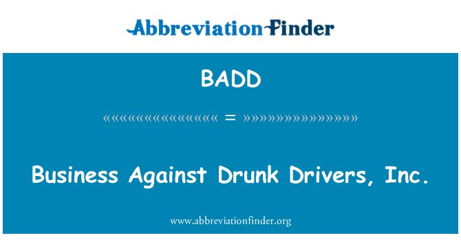 BADD: Business Against Drunk Drivers, Inc.