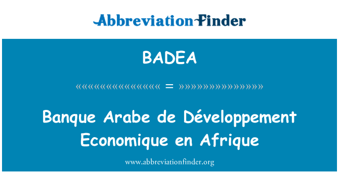 BADEA: Banque Arabe de Développement Economique en Afrique