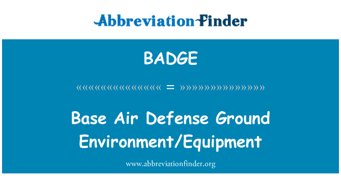 BADGE: Base Air Defense Ground Environment/Equipment