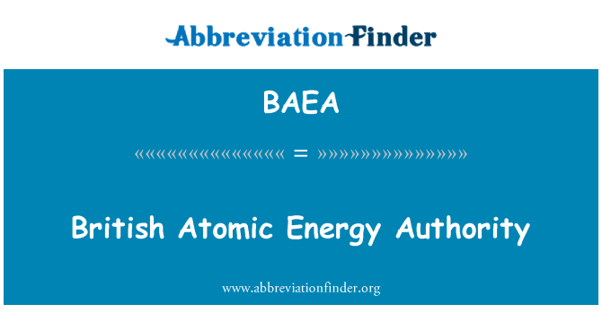 BAEA: British Atomic Energy Authority