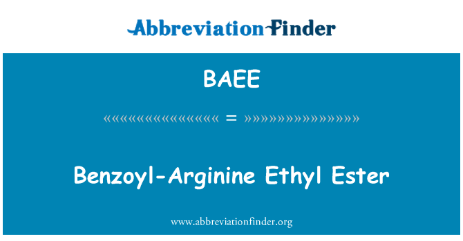 BAEE: Benzoyl-Arginine Ethyl Ester
