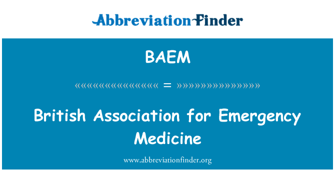 BAEM: British Association for Emergency Medicine