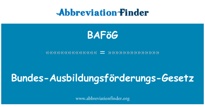 BAFöG: Bundes-Ausbildungsförderungs-Gesetz