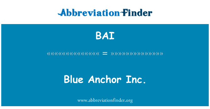 BAI: Blue Anchor Inc.