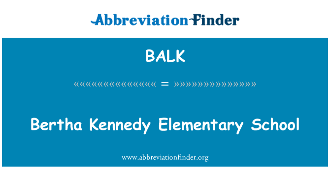 BALK: Bertha Kennedy Elementary School