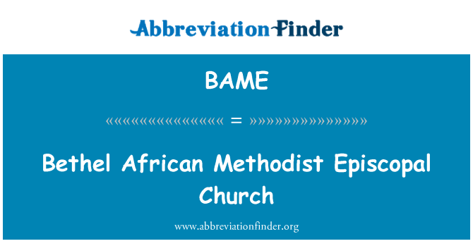 BAME: Bethel African Methodist Episcopal Church