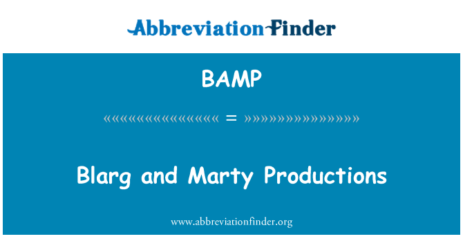 BAMP: Blarg Et Marty Productions