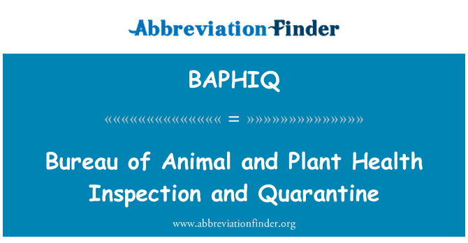 BAPHIQ: Bureau of Animal et Plant Health Inspection and Quarantine