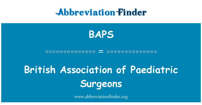 BAPS: British Association of Paediatric Surgeons