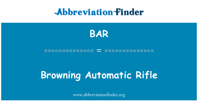 BAR: Browning Automatic Rifle