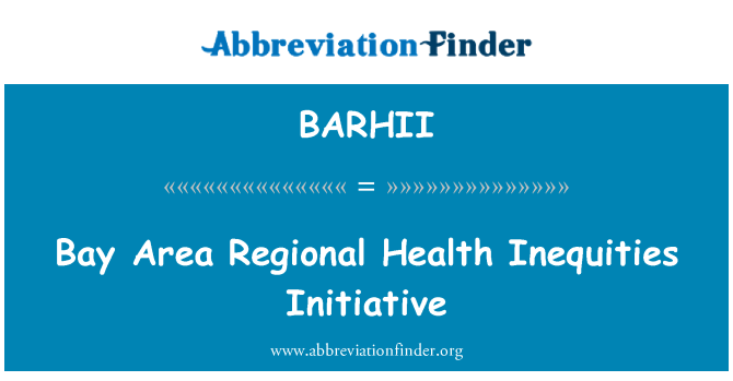 BARHII: Bay Area zdrowia regionalnych nierówności inicjatywy