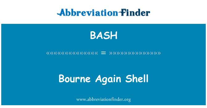 BASH: Bourne Again Shell