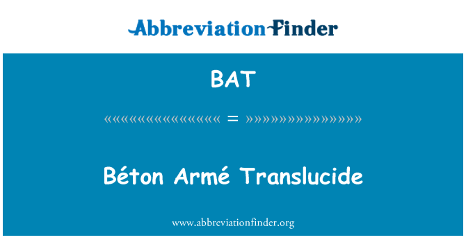 BAT: Béton Armé Translucide