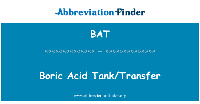 BAT: Boric Acid Tank/Transfer