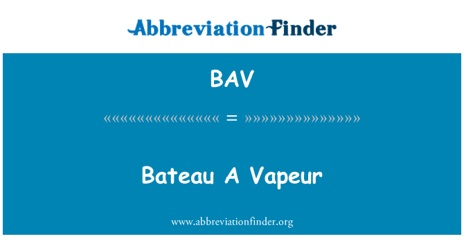 BAV: Bateau A Vapeur