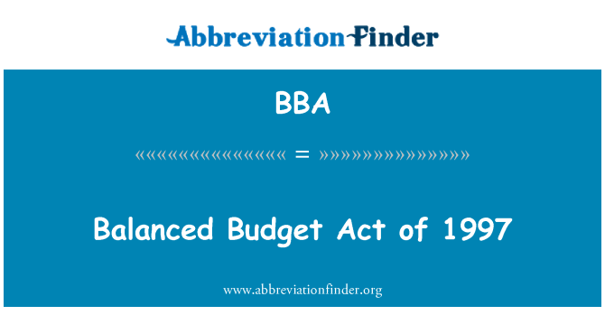 BBA: Balanced Budget Act of 1997