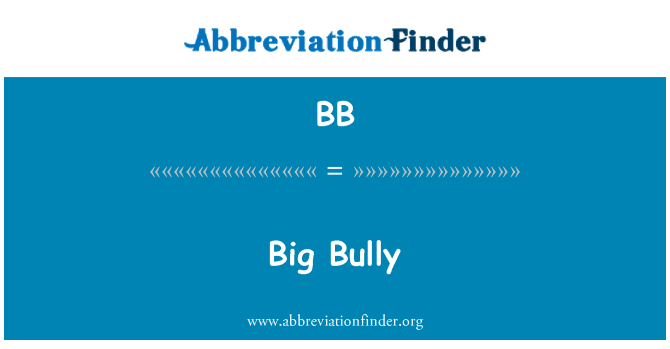 BB: Big Bully
