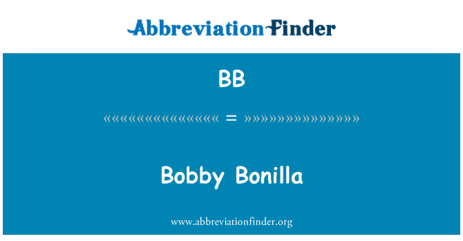 BB: Bobby Bonilla