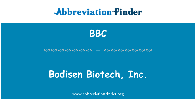 BBC: Bodisen Biotech, Inc.