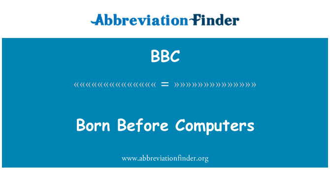 BBC: 在電腦之前出生