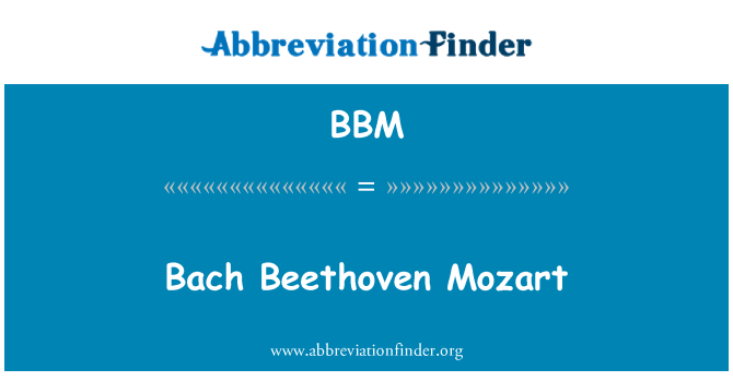 BBM: Bach Beethoven Mozart