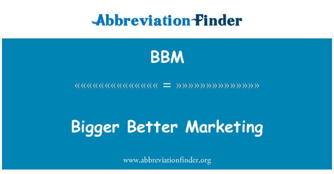 BBM: Větší lepší Marketing