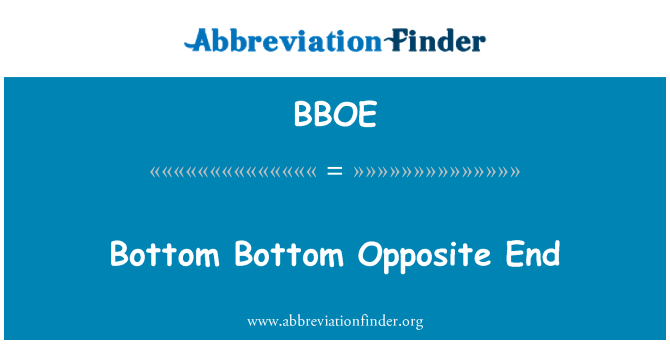 BBOE: Bottom Bottom Opposite End