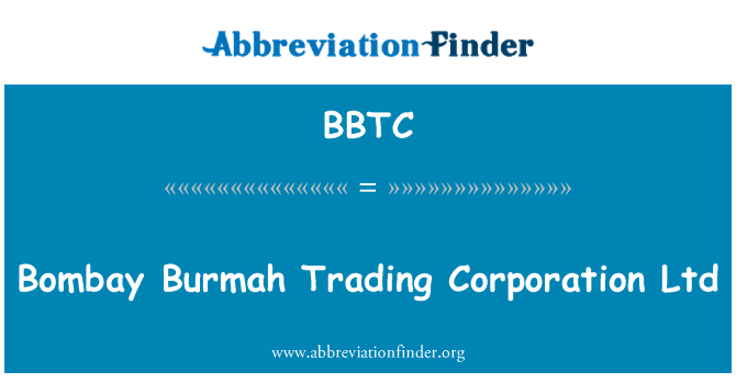 BBTC: Bombay Burmah komès Kòporasyon Ltd