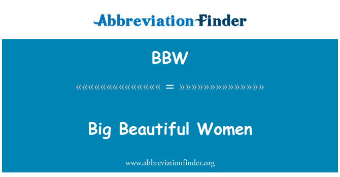 BBW: Mulheres grandes e lindas