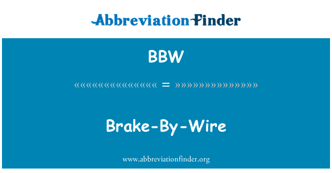 Bbw Definition Brake By Wire Abbreviation Finder
