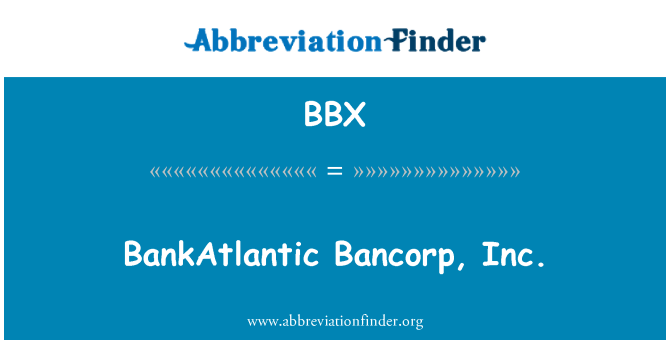 BBX: BankAtlantic Bancorp, inc