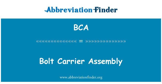 BCA: Bolt Carrier Assembly