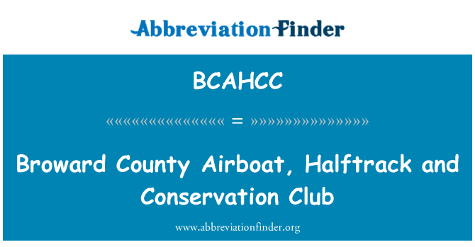 BCAHCC: Broward County Airboat, Halftrack şi conservarea Club