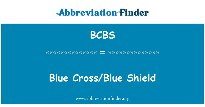 BCBS: Blue Cross/Blue Shield