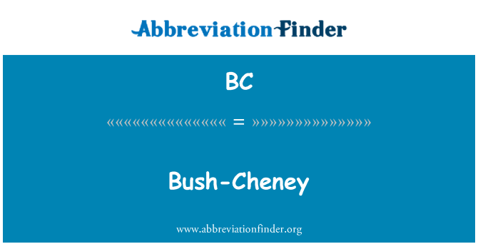BC: Bush-Cheney
