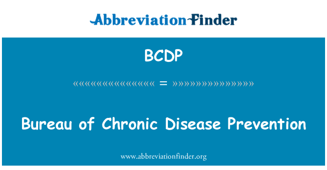 BCDP: Bureau of Chronic Disease Prevention