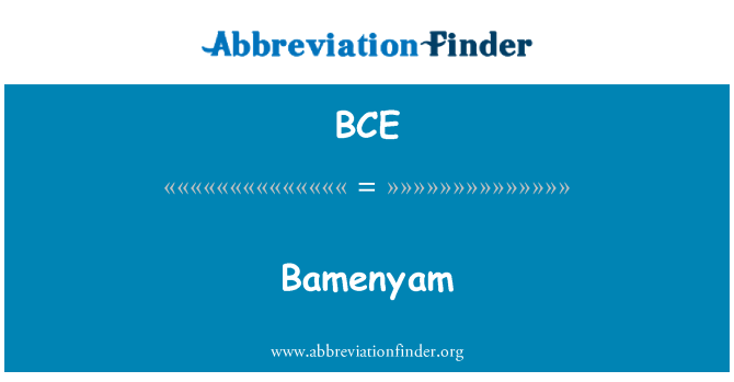 BCE: Bamenyam